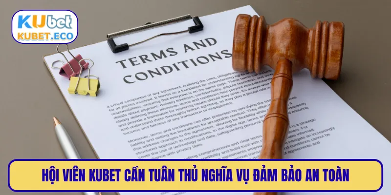Hội viên KUBET cần tuân thủ nghĩa vụ đảm bảo an toàn 